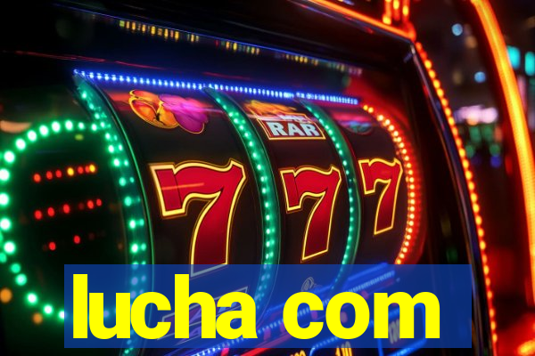 lucha com